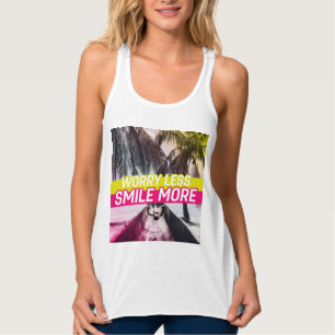 Weniger Sorgen, mehr Lächeln Tank Top