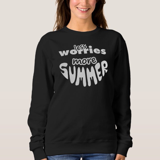 Weniger Sorgen mehr Sommer Sweatshirt (Vorderseite)