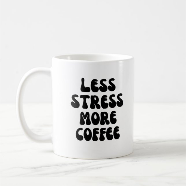 Weniger Stress mehr Kaffee Kaffeetasse (Links)