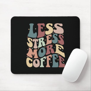 Weniger Stress, mehr Kaffee Mousepad
