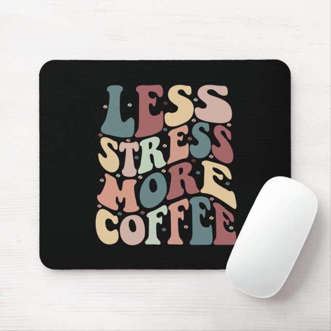 Weniger Stress, mehr Kaffee Mousepad (Mit Mouse)