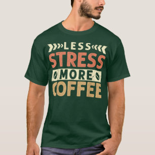 Weniger Stress mehr Kaffeemänner Frauen Vintag 214 T-Shirt