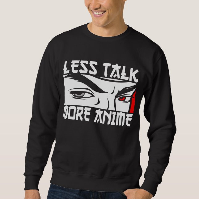 Weniger Talk Mehr Anime - Funny Anime Sweatshirt (Vorderseite)