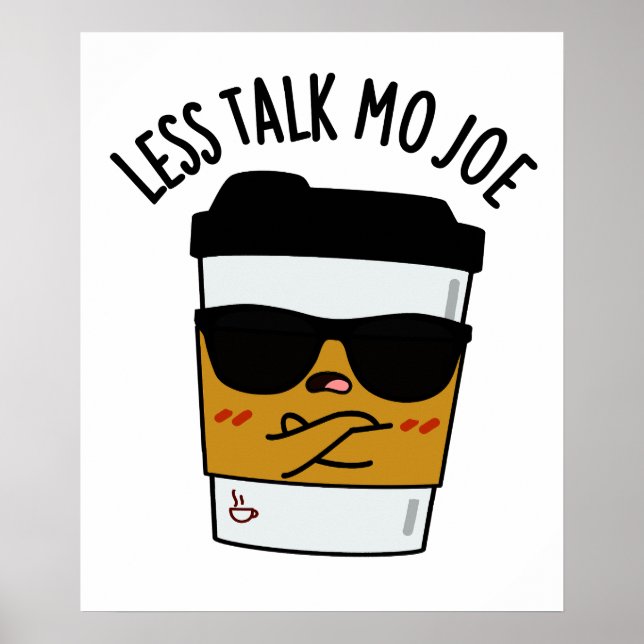 Weniger Talk Mo Joe Funny Coffee Pub Poster (Vorne)