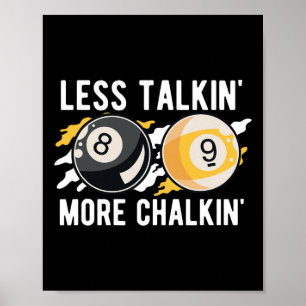 Weniger Talkin' mehr Chalkin'Pool Player Pool Cue  Poster