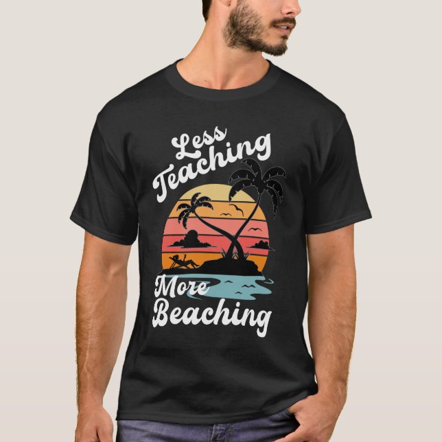 Weniger Unterricht mehr Beaching Funny Teacher Som T-Shirt (Vorderseite)