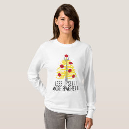 Weniger Upsetti mehr Spaghetti T-Shirt