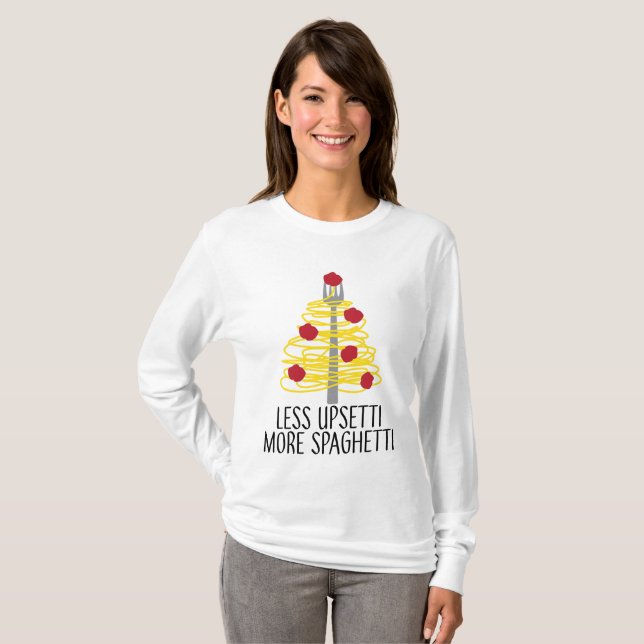 Weniger Upsetti mehr Spaghetti T-Shirt (Vorne ganz)