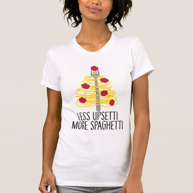 Weniger Upsetti mehr Spaghetti-T - Shirt (Vorderseite)