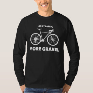 Weniger Verkehr mehr Schotterfahren T-Shirt