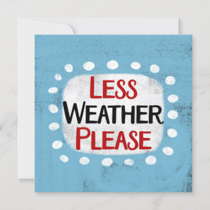 Weniger Wetter bitte Grußkarte Karte