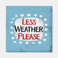 Weniger Wetter bitte Kühlschrank Magnet