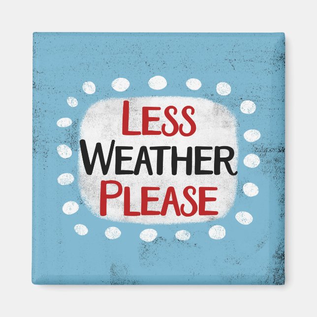 Weniger Wetter bitte Kühlschrank Magnet (Vorne)