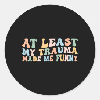 Wenigstens machte Trauma lustig Groovy Positiv zu  Runder Aufkleber