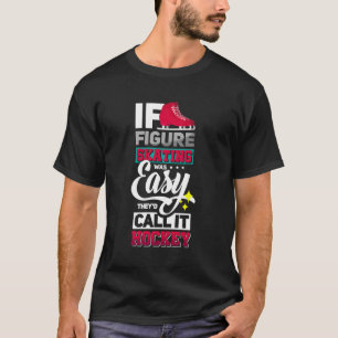 Wenn Abbildung Skaten einfach lustige Ice-Skate wa T-Shirt