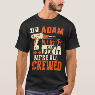 Wenn Adam-Name es nicht reparieren kann, sind wir  T-Shirt
