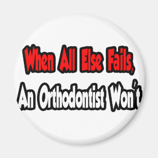 Wenn alles andere Versage, wird kein Kieferorthopä Magnet