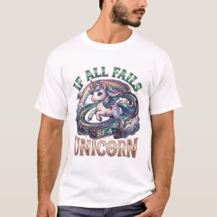 Wenn alles fehlschlägt, sei ein Einhorn funkelndes T-Shirt