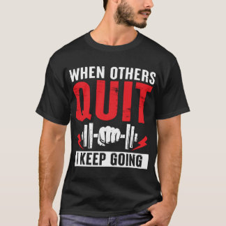 „Wenn andere aufgeben, mache ich weiter“ Motiviere T-Shirt