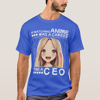 Wenn Anime schauen ein Beruf wäre, wäre ich CEO Mä T-Shirt