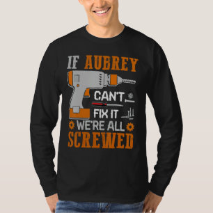 Wenn AUBREY es nicht reparieren kann, sind wir all T-Shirt
