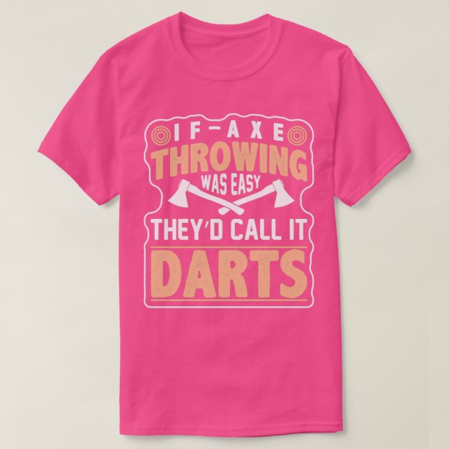 Wenn Ax-Throwing einfach war, nennen sie es dunkel T-Shirt (Design vorne)