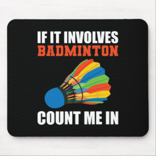 Wenn Badminton mich in Badminton pla einbezieht Mousepad