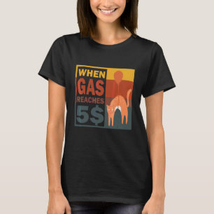 Wenn Benzin 5 erreicht, wütende Katze über Benzinp T-Shirt