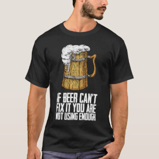 Wenn Biere nicht reparieren können, verwenden Sie  T-Shirt