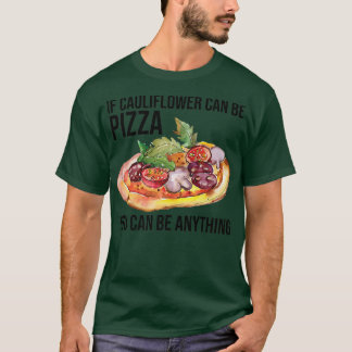 Wenn Blumenkohl Pizza sein kann, kann man alles an T-Shirt