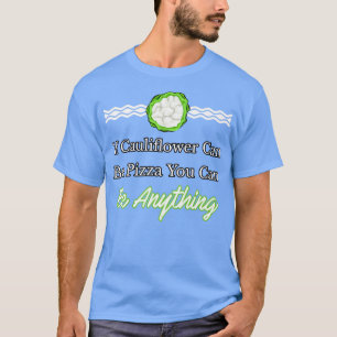 Wenn Blumenkohl Pizza sein kann, kann man alles se T-Shirt