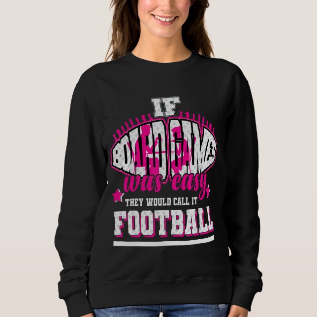 Wenn Boardspiele einfach wären, würden sie es Fußb Sweatshirt (Vorderseite)