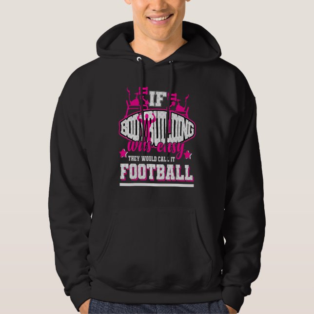 Wenn Bodybuilding einfach wäre, würden sie es Fußb Hoodie (Vorderseite)