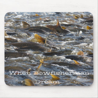 Wenn Bowfisherman Traum… Mousepad