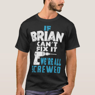Wenn Brian Cant repariert, sind wir alle Geschenk T-Shirt
