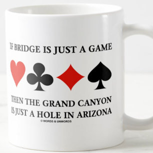 Wenn Bridge nur ein Spiel ist, dann Grand Canyon H Tasse