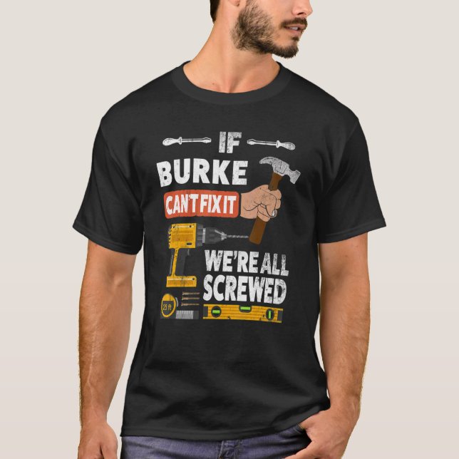 Wenn Burke individuelle Name es nicht reparieren k T-Shirt (Vorderseite)