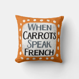 Wenn Carrots Französisch wirbelkissen sprechen Kissen
