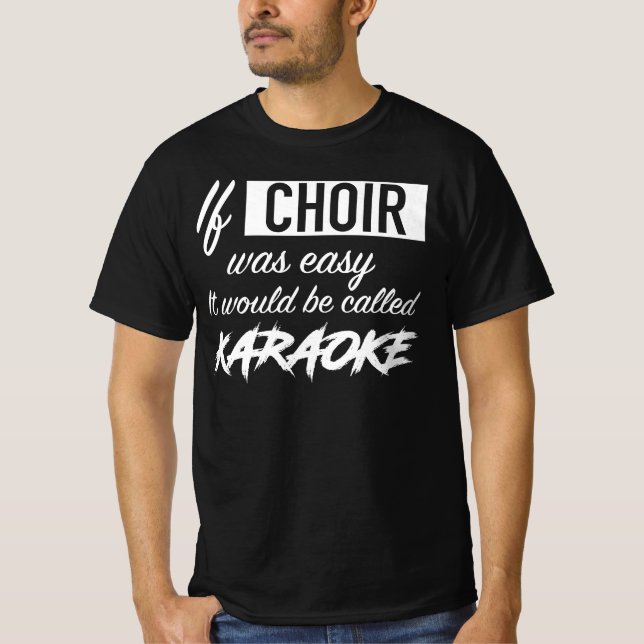 Wenn Chor einfach wäre, würde es Karaoke heißen T-Shirt (Vorderseite)