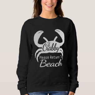 Wenn Crabby bitte zurück in Beach Ferien Sommer C Sweatshirt