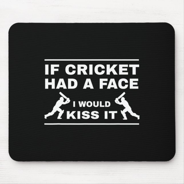 Wenn Cricket ein Gesicht hätte, würde ich es küsse Mousepad (Vorne)