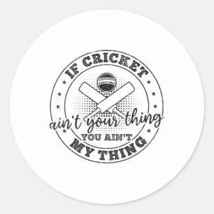 Wenn Cricket nicht dein Ding ist, bist du nicht me Runder Aufkleber