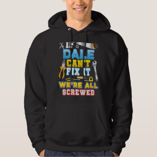 Wenn Dale es nicht reparieren kann, sind wir alle  Hoodie