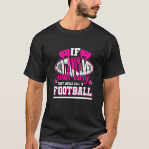 Wenn das Bergsteigen einfach wäre, würden sie es F T-Shirt
