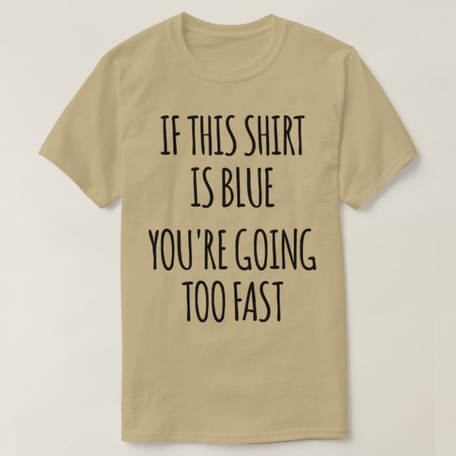 Wenn das Blau ist, wird die Physik zu schnell lust T-Shirt (Design vorne)