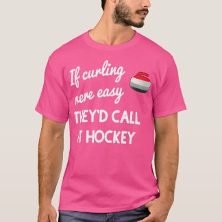Wenn das Curling leicht war T-Shirt