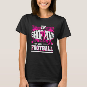 Wenn das Einkaufen einfach wäre, würden sie es Fuß T-Shirt