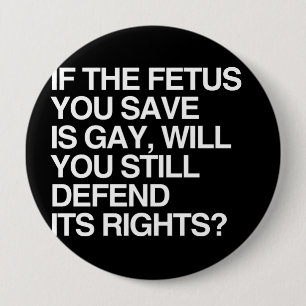 WENN DAS FÖTUS SIE SAVE HOMOSEXUELL IST BUTTON