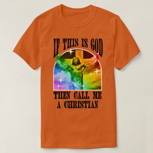 Wenn das Gott ist, dann nenne mich einen Christlic T-Shirt (Design vorne)