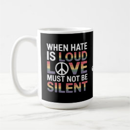 Wenn das Hass laut ist, darf die Liebe nicht schwe Kaffeetasse